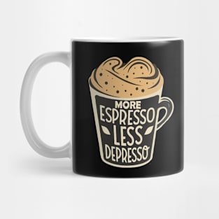 More Espresso Less Depresso. Mug